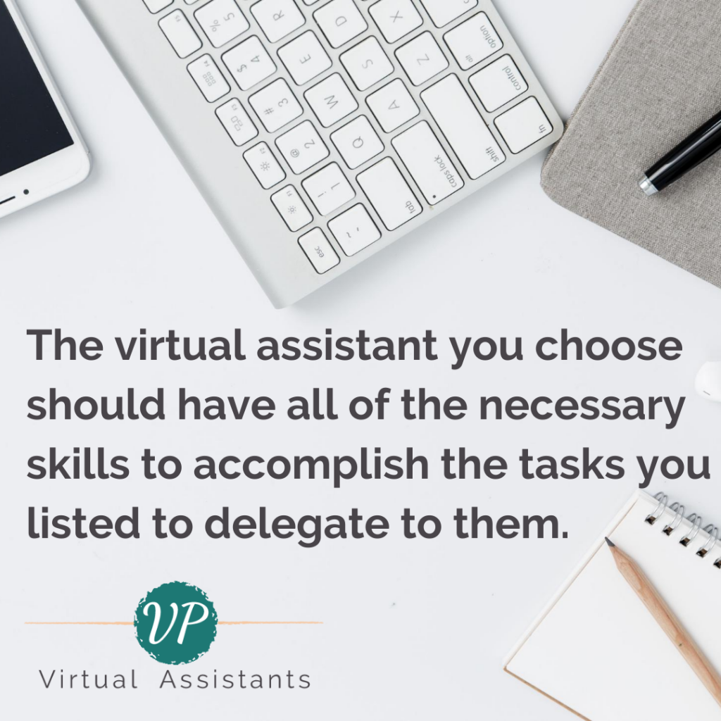 The virtual assistant you choose should have all of the necessary skills