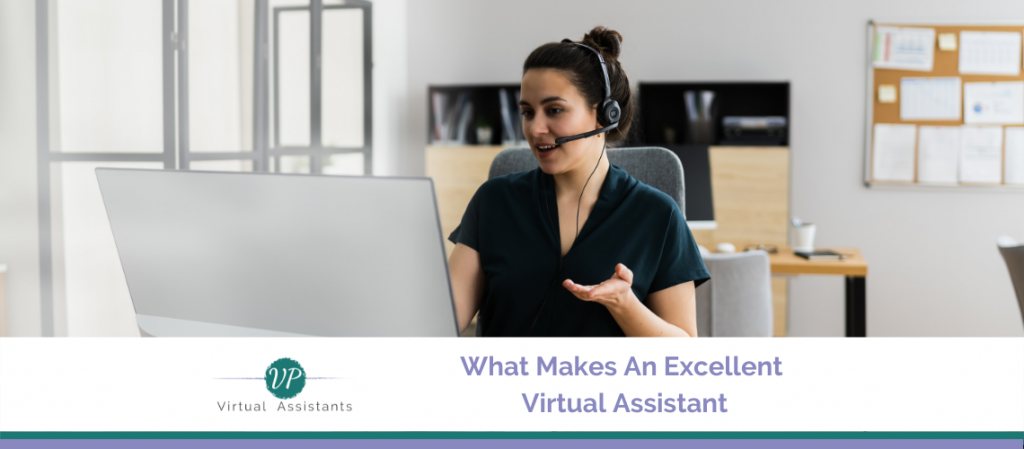 What Makes An Excellent Virtual Assistant