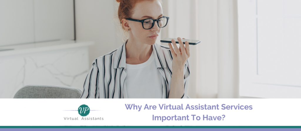 Why Are Virtual Assistant Services Important To Have?