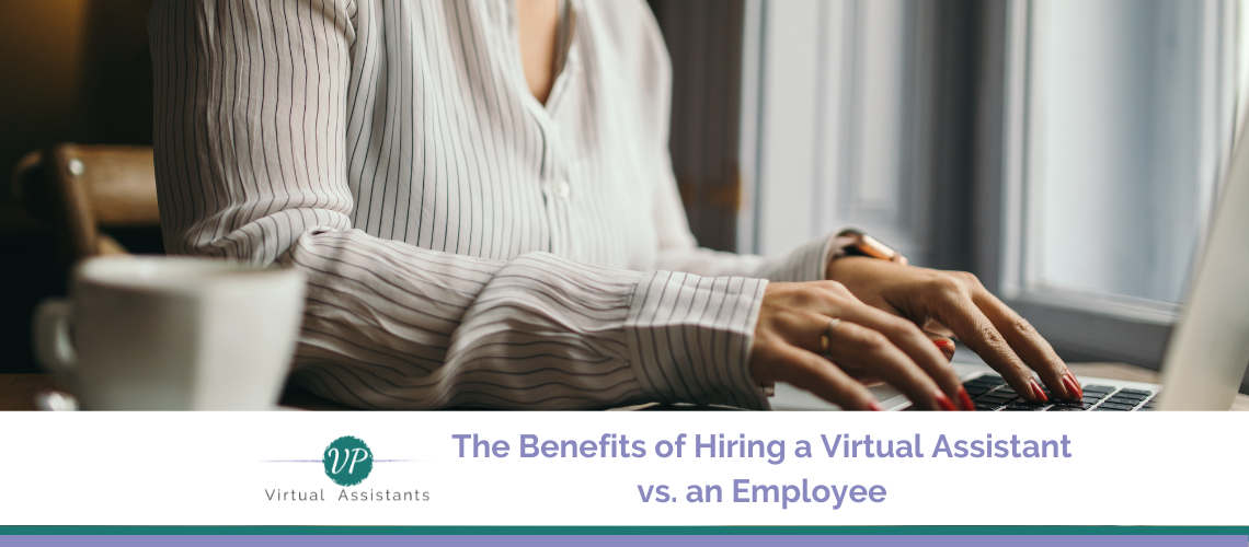 The Benefits of Hiring a Virtual Assistant vs. an Employee