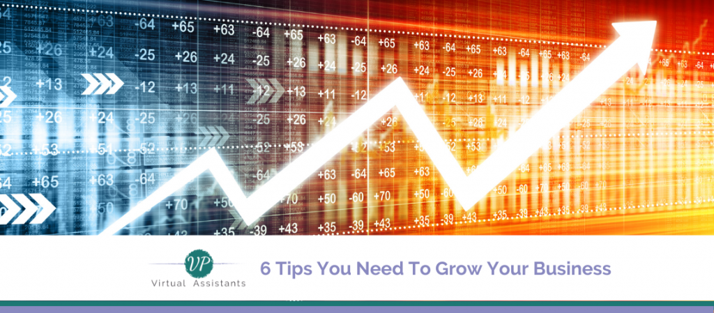 6 Tips You Need To Grow Your Business