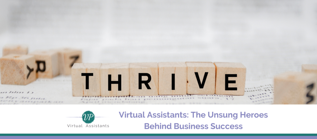 Virtual Assistants: The Unsung Heroes Behind Business Success