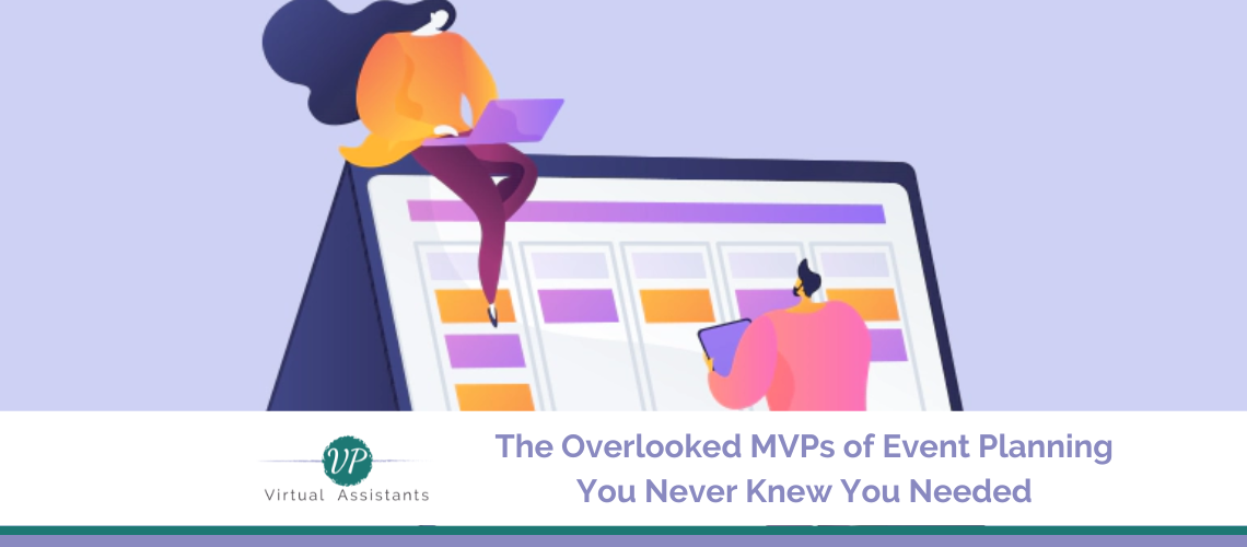 Virtual Assistants: The Overlooked MVPs of Event Planning You Never Knew You Needed