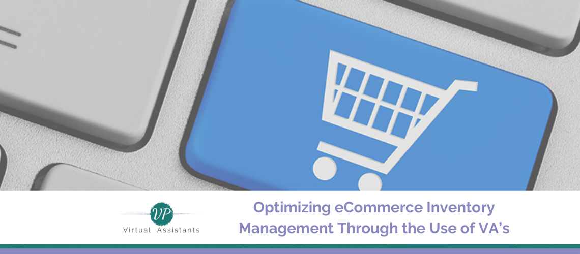 Optimizing eCommerce Inventory Management Through the Use of VA’s