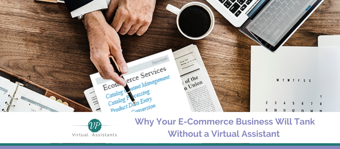 Why Your E-Commerce Business Will Tank Without a Virtual Assistant (And How They Can Save You)