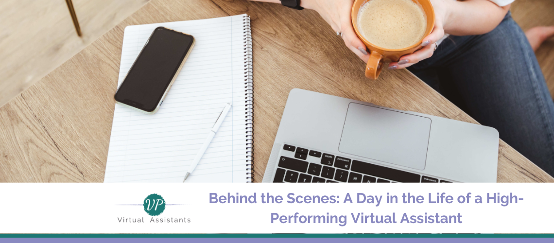 Behind the Scenes: A Day in the Life of a High-Performing Virtual Assistant