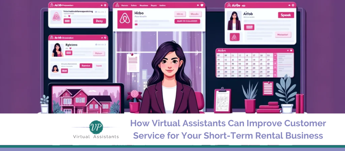 How Virtual Assistants Can Improve Customer Service for Your Short-Term Rental Business