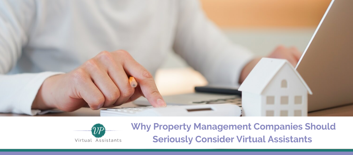 Why Property Management Companies Should Seriously Consider Virtual Assistants (Unless You Love Chaos)