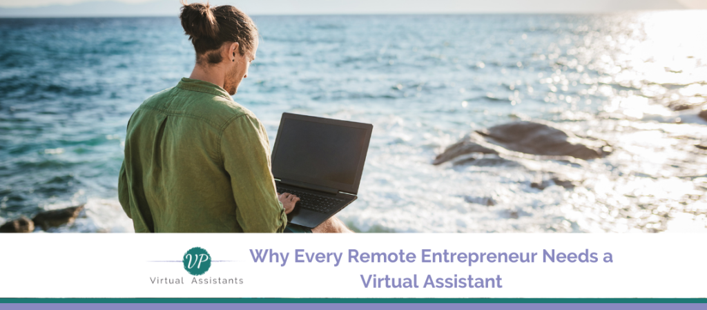 The Digital Nomad’s Best Friend: Why Every Remote Entrepreneur Needs a Virtual Assistant