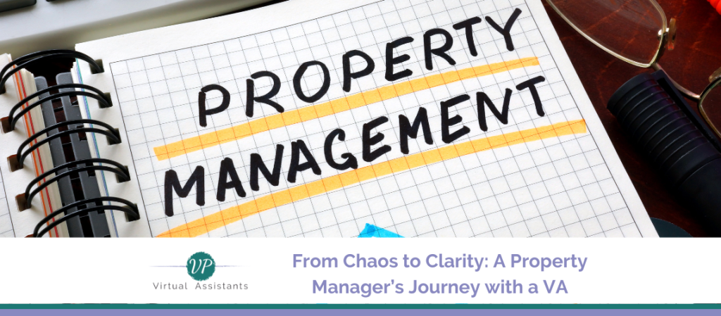 From Chaos to Clarity: A Property Manager’s Journey with a VA