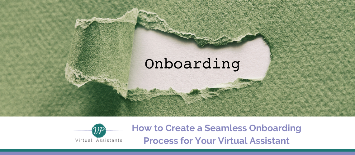 How to Create a Seamless Onboarding Process for Your Virtual Assistant