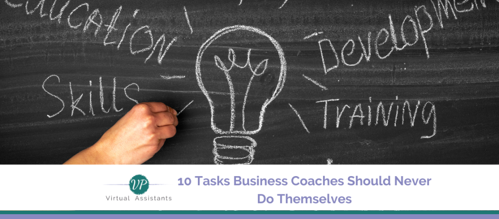 10 Tasks Business Coaches Should Never Do Themselves (Unless They Hate Free Time)