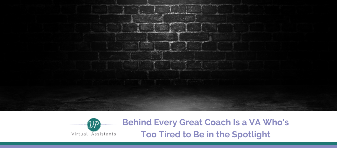 Behind Every Great Coach Is a VA Who’s Too Tired to Be in the Spotlight