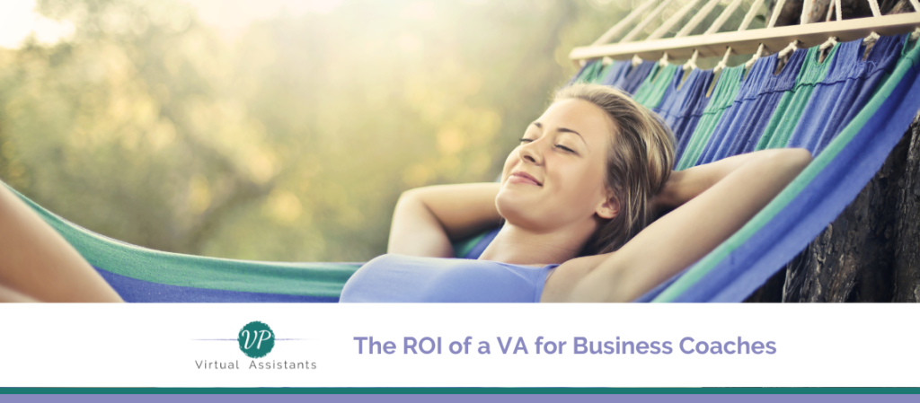 The ROI of a VA for Business Coaches: Less Stress, More Clients, and Maybe Even a Nap