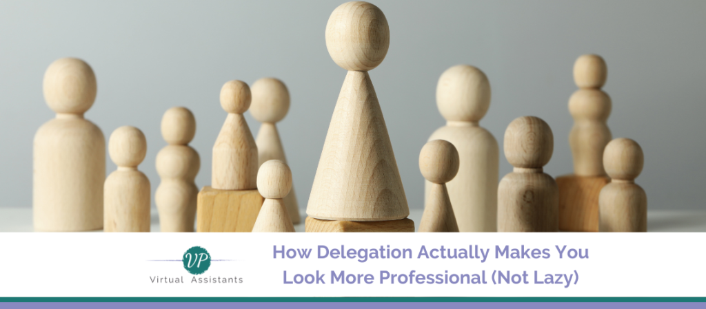 How Delegation Actually Makes You Look More Professional (Not Lazy)