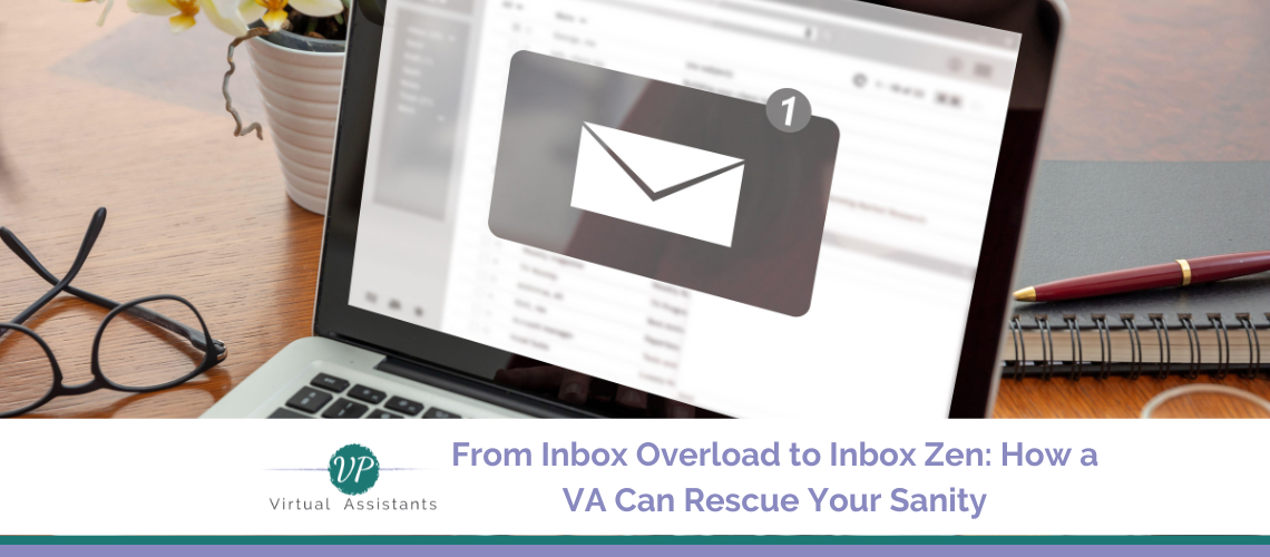 From Inbox Overload to Inbox Zen: How a VA Can Rescue Your Sanity