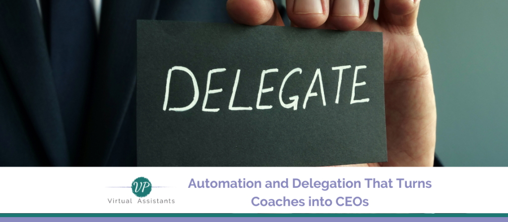 Automation and Delegation That Turns Coaches into CEOs